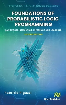 Fundamentos de la programación lógica probabilística: Lenguajes, Semántica, Inferencia y Aprendizaje - Foundations of Probabilistic Logic Programming: Languages, Semantics, Inference and Learning