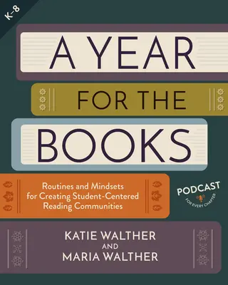 Un año para los libros: Rutinas y mentalidades para crear comunidades de lectura centradas en el alumno - A Year for the Books: Routines and Mindsets for Creating Student Centered Reading Communities