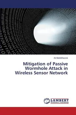 Mitigación del ataque de agujeros de gusano pasivos en redes de sensores inalámbricas - Mitigation of Passive Wormhole Attack in Wireless Sensor Network