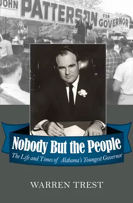 Nobody But the People: La vida y la época del gobernador más joven de Alabama - Nobody But the People: The Life and Times of Alabama's Youngest Governor