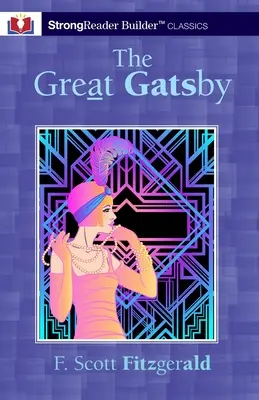 El gran Gatsby (anotado): Un clásico de StrongReader Builder(TM) para lectores con dificultades y disléxicos - The Great Gatsby (Annotated): A StrongReader Builder(TM) Classic for Dyslexic and Struggling Readers