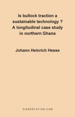 ¿Es la tracción animal una tecnología sostenible? Un estudio longitudinal en el norte de Ghana - Is Bullock Traction a Sustainable Technology?: A Longitudinal Case Study in Northern Ghana