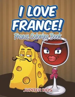 ¡Me encanta Francia! Libro para colorear de Francia - I Love France!: France Coloring Book