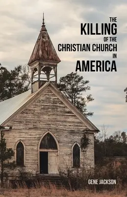 El asesinato de la Iglesia cristiana en Estados Unidos - The Killing of the Christian Church in America