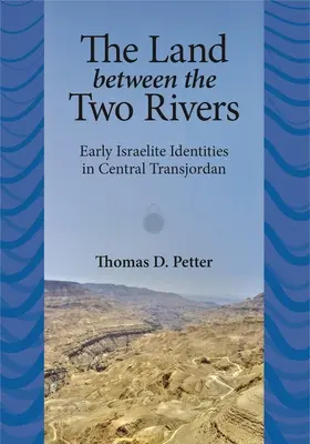 La tierra entre dos ríos: Las primeras identidades israelitas en Transjordania - The Land between Two Rivers: Early Israelite Identities in Transjordan