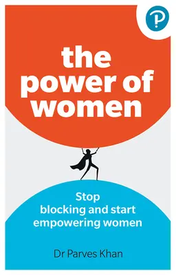 El poder de las mujeres:: Deja de bloquear y empieza a potenciar a las mujeres en el trabajo - The Power of Women:: Stop Blocking and Start Empowering Women at Work