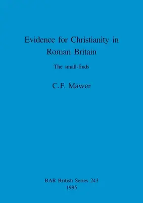 Pruebas del cristianismo en la Britania romana: Los pequeños hallazgos - Evidence for Christianity in Roman Britain: The small-finds