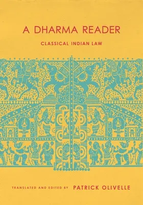 Un Lector de Dharma: Derecho Clásico Indio - A Dharma Reader: Classical Indian Law