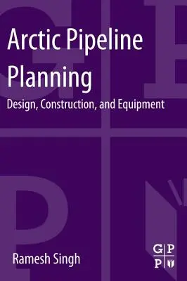 Planificación de oleoductos en el Ártico: Diseño, construcción y equipamiento - Arctic Pipeline Planning: Design, Construction, and Equipment