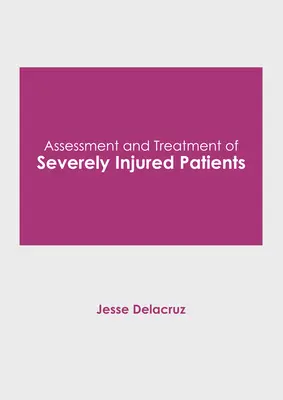 Evaluación y tratamiento de pacientes gravemente heridos - Assessment and Treatment of Severely Injured Patients