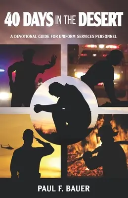40 días en el desierto: Guía devocional para el personal de los servicios uniformados - 40 Days in the Desert: A Devotional Guide for Uniformed Services Personnel