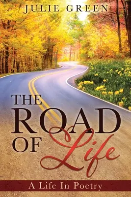 El camino de la vida: Una vida en poesía - The ROAD OF Life: A Life In Poetry