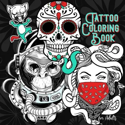 Libro para Colorear de Tatuajes: Libro para Colorear de Tatuajes para Adultos Libro para Colorear de Tatuajes de la Vieja Escuela para Adultos - Tattoo Coloring Book for Adults: Tattoos Coloring Book for Adults Old School Tattoo Coloring Book for Adults