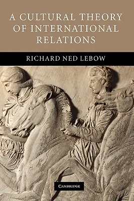 Una teoría cultural de las relaciones internacionales - A Cultural Theory of International Relations