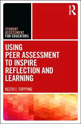 Utilizar la evaluación entre iguales para inspirar la reflexión y el aprendizaje - Using Peer Assessment to Inspire Reflection and Learning