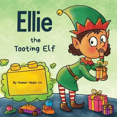 Ellie, la elfa que se tira pedos: La historia de un elfo que se tira pedos - Ellie the Tooting Elf: A Story About an Elf Who Toots (Farts)