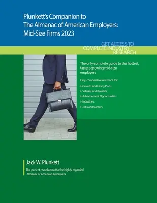 Plunkett's Companion to The Almanac of American Employers 2023: Estudios de mercado, estadísticas y tendencias de las empresas medianas más importantes de Estados Unidos. - Plunkett's Companion to The Almanac of American Employers 2023: Market Research, Statistics and Trends Pertaining to America's Hottest Mid-Size Employ