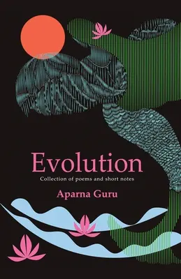 Evolución: Colección de poemas y notas breves - Evolution: Collection of poems and short notes