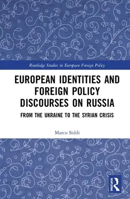 Identidades europeas y discursos de política exterior sobre Rusia: De Ucrania a la crisis siria - European Identities and Foreign Policy Discourses on Russia: From the Ukraine to the Syrian Crisis