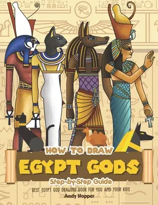 Cómo Dibujar Dioses de Egipto Paso a Paso: El Mejor Libro de Dibujos de Dioses de Egipto para ti y tus hijos - How to Draw Egypt Gods Step-by-Step Guide: Best Egypt God Drawing Book for You and Your Kids