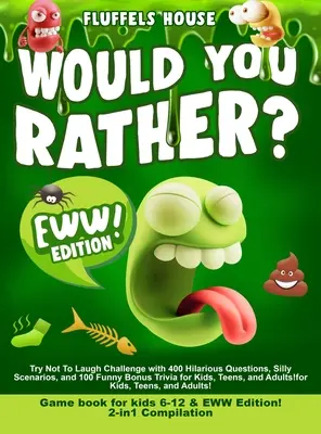 Libro de juegos «Would You Rather» para niños de 6 a 12 años y edición EWW: Recopilación 2 en 1 - Desafío «Intenta no reírte» con 400 preguntas hilarantes, situaciones absurdas... - Would You Rather Game Book for Kids 6-12 & EWW Edition!: 2-in-1 Compilation - Try Not To Laugh Challenge with 400 Hilarious Questions, Silly Scenarios