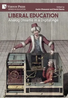 Educación liberal: Sueños analógicos en la era digital - Liberal Education: Analog Dreams in a Digital Age