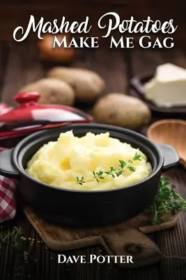 El puré de patatas me da arcadas - Mashed Potatoes Make Me Gag