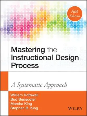 Dominio del proceso de diseño instruccional: Un enfoque sistemático - Mastering the Instructional Design Process: A Systematic Approach