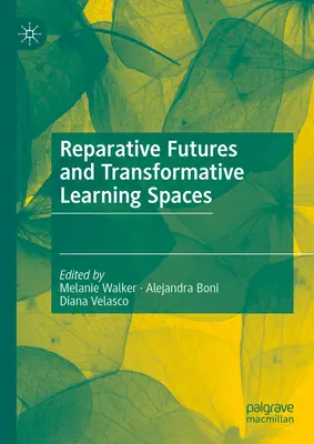 Futuros reparadores y espacios de aprendizaje transformadores - Reparative Futures and Transformative Learning Spaces