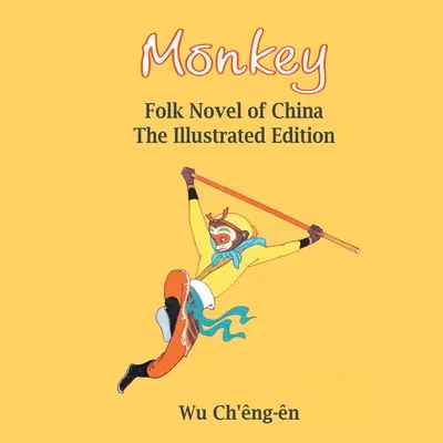 Monkey: Folk Novel of China (Illustrated): Novela popular de China ( - Monkey: Folk Novel of China (Illustrated): Folk Novel of China (