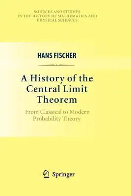 Historia del teorema central del límite: De la teoría clásica a la teoría moderna de la probabilidad - A History of the Central Limit Theorem: From Classical to Modern Probability Theory