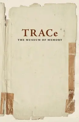 TRACe: El Museo de la Memoria - TRACe: The Museum of Memory