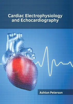 Electrofisiología cardiaca y ecocardiografía - Cardiac Electrophysiology and Echocardiography