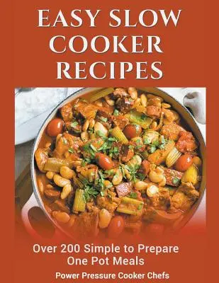 Recetas fáciles en olla de cocción lenta: Más de 200 Platos Sencillos de Preparar en una Sola Olla - Easy Slow Cooker Recipes: Over 200 Simple to Prepare One Pot Meals