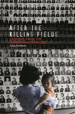 Después de los campos de exterminio: Lecciones del genocidio camboyano - After the Killing Fields: Lessons from the Cambodian Genocide