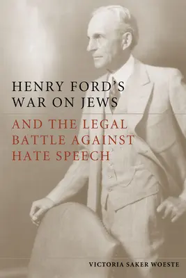 La guerra de Henry Ford contra los judíos y la batalla legal contra la incitación al odio - Henry Ford's War on Jews and the Legal Battle Against Hate Speech