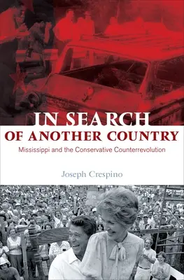 En busca de otro país: Mississippi y la contrarrevolución conservadora - In Search of Another Country: Mississippi and the Conservative Counterrevolution