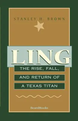 Ling: Ascenso, caída y regreso de un titán de Texas - Ling: The Rise, Fall, and Return of a Texas Titan