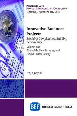 Proyectos empresariales innovadores: Rompiendo complejidades, construyendo rendimiento, Volumen Dos: Finanzas, nuevas perspectivas y sostenibilidad del proyecto - Innovative Business Projects: Breaking Complexities, Building Performance, Volume Two: Financials, New Insights, and Project Sustainability