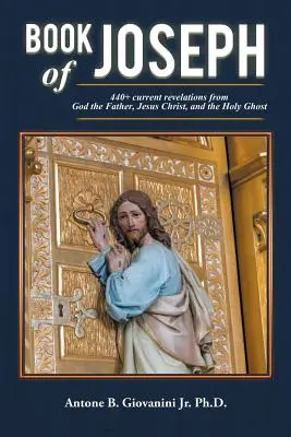 Libro de José: 440+ revelaciones actuales de Dios Padre, Jesucristo y el Espíritu Santo - Book of Joseph: 440+ current revelations from God the Father, Jesus Christ, and the Holy Ghost