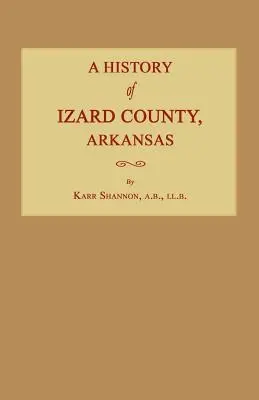 Historia del condado de Izard, Arkansas - A History of Izard County, Arkansas