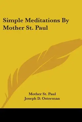 Meditaciones sencillas de la Madre San Pablo - Simple Meditations By Mother St. Paul