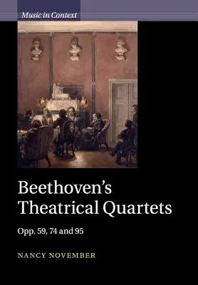 Los cuartetos teatrales de Beethoven: Opp. 59, 74 y 95 - Beethoven's Theatrical Quartets: Opp. 59, 74 and 95