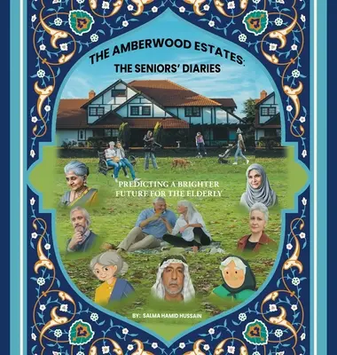 The Amberwood Estates: los diarios de los mayores: Predecir un futuro mejor para los mayores - The Amberwood Estates: the Seniors' Diaries: Predicting a Brighter Future for the Elderly