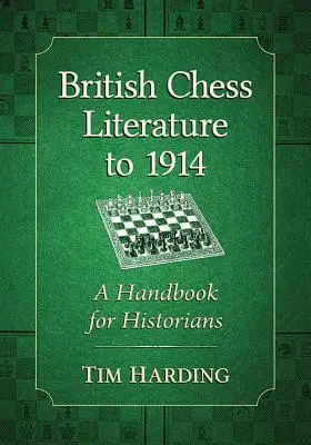 Literatura británica sobre ajedrez hasta 1914: Manual para historiadores - British Chess Literature to 1914: A Handbook for Historians