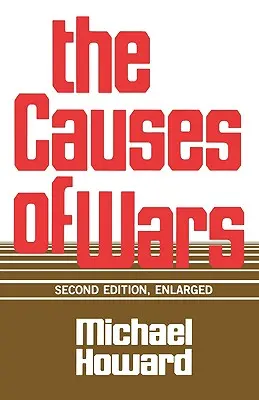 Las causas de las guerras: y otros ensayos, segunda edición, ampliada - The Causes of Wars: And Other Essays, Second Edition, Enlarged