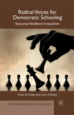 Voces radicales para una escolarización democrática: Desenmascarar las desigualdades neoliberales - Radical Voices for Democratic Schooling: Exposing Neoliberal Inequalities