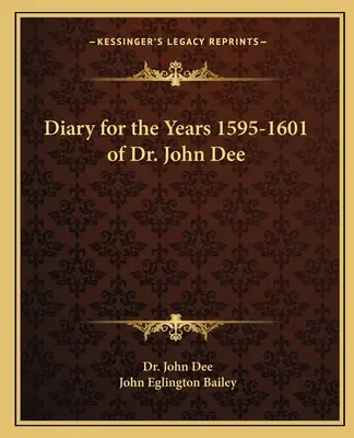 Diario de los años 1595-1601 del Dr. John Dee - Diary for the Years 1595-1601 of Dr. John Dee