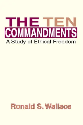 Los Diez Mandamientos: Un estudio sobre la libertad ética - The Ten Commandments: A Study of Ethical Freedom