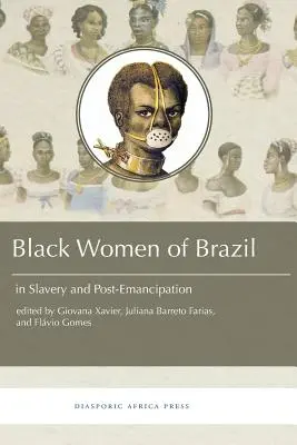 Las mujeres negras en Brasil en la esclavitud y después de la emancipación - Black Women in Brazil in Slavery and Post-Emancipation